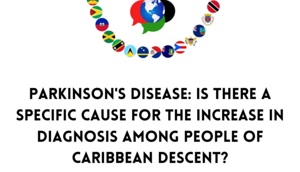 Parkinson's Disease Is there a specific cause for the increase in diagnosis among people of Caribbean descent